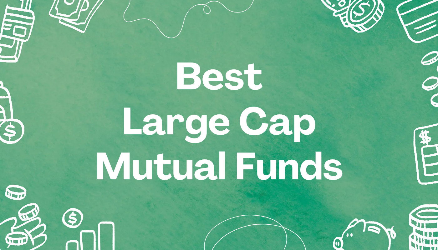 Best Large Cap Mutual Funds to Invest in 2024 India