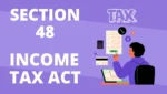 Understanding Section 48 of Income Tax Act: Provisos, Capital Gains- Types, Exemptions, and Deductions