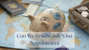 Can We Reschedule Visa Appointment - Travel Finance Featured Image