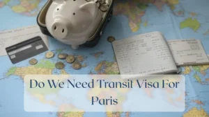 Do We Need Transit Visa For Paris - Travel Finance Featured Image