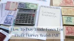How To Day Trade Forex For Profit Harvey Walsh Pdf - Forex Featured Image