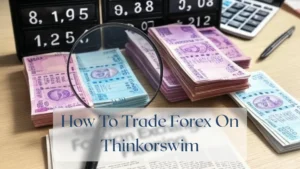 How To Trade Forex On Thinkorswim - Forex Featured Image