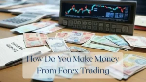 How Do You Make Money From Forex Trading - Forex Featured Image