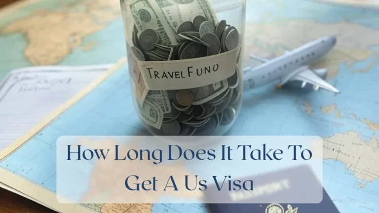 How Long Does It Take To Get A Us Visa - Travel Finance Featured Image