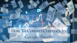 How To Convert Currency In Google Sheets - Currency Featured Image