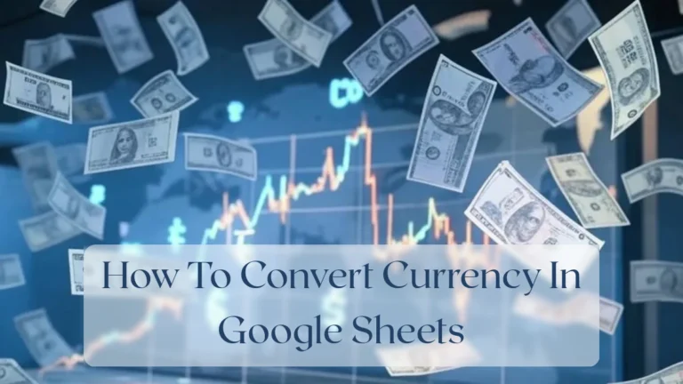 How To Convert Currency In Google Sheets - Currency Featured Image