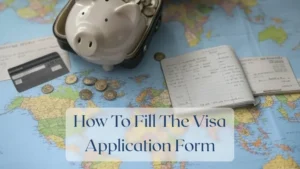How To Fill The Visa Application Form - Travel Finance Featured Image