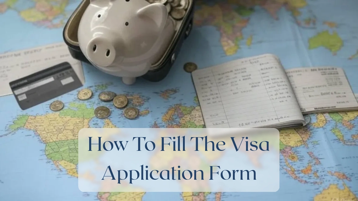 How To Fill The Visa Application Form - Travel Finance Featured Image