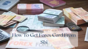How To Get Forex Card From Sbi - Forex Featured Image