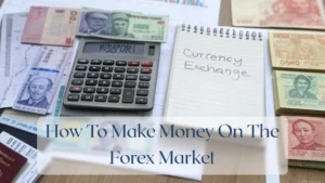 How To Make Money On The Forex Market - Forex Featured Image