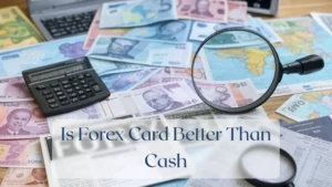 Is Forex Card Better Than Cash - Forex Featured Image