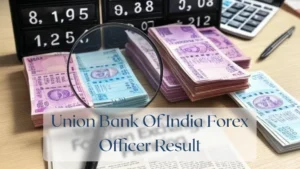 Union Bank Of India Forex Officer Result - Forex Featured Image