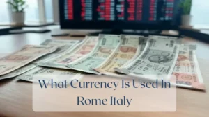 What Currency Is Used In Rome Italy - Currency Featured Image