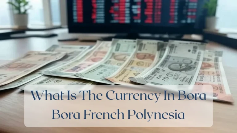 What Is The Currency In Bora Bora French Polynesia - Currency Featured Image