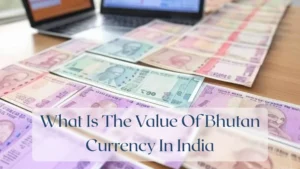 What Is The Value Of Bhutan Currency In India - Currency Featured Image
