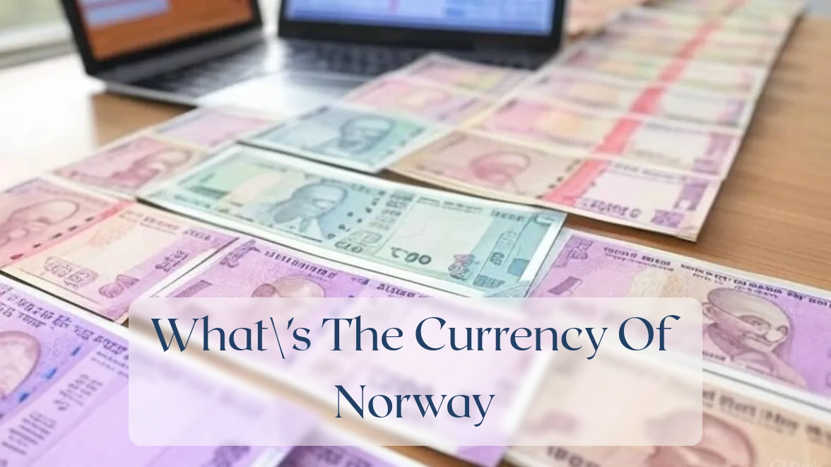 What's The Currency Of Norway - Currency Featured Image