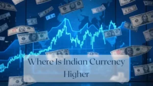 Where Is Indian Currency Higher - Currency Featured Image