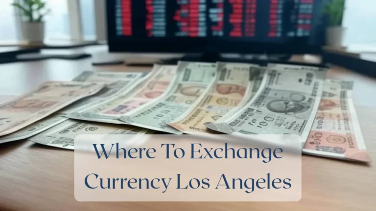 Where To Exchange Currency Los Angeles - Currency Featured Image