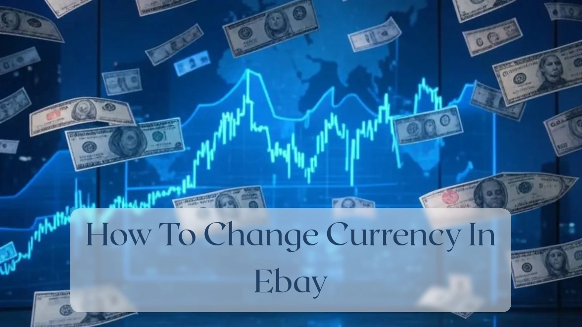 How To Change Currency In Ebay - Currency Featured Image