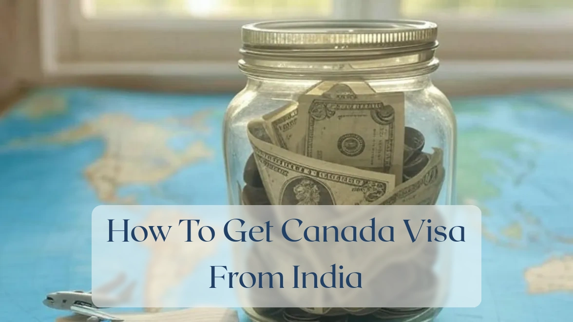 How To Get Canada Visa From India - Travel Finance Featured Image
