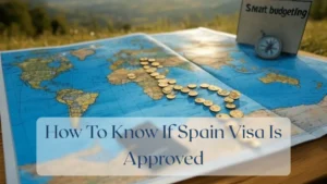 How To Know If Spain Visa Is Approved - Travel Finance Featured Image