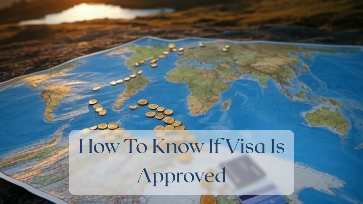 How To Know If Visa Is Approved - Travel Finance Featured Image