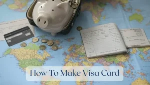 How To Make Visa Card - Travel Finance Featured Image