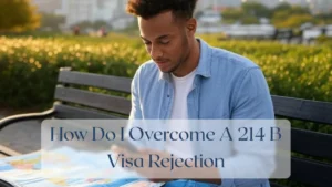How Do I Overcome A 214 B Visa Rejection - Travel Finance Featured Image