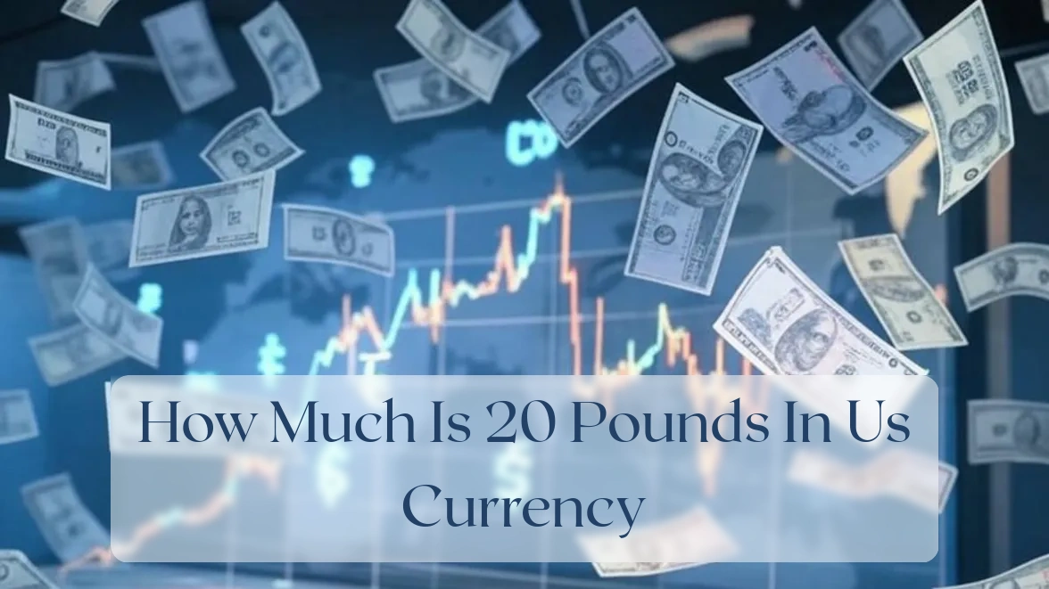 How Much Is 20 Pounds In Us Currency - Currency Featured Image