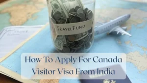 How To Apply For Canada Visitor Visa From India - Travel Finance Featured Image