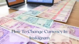 How To Change Currency In Instagram - Currency Featured Image