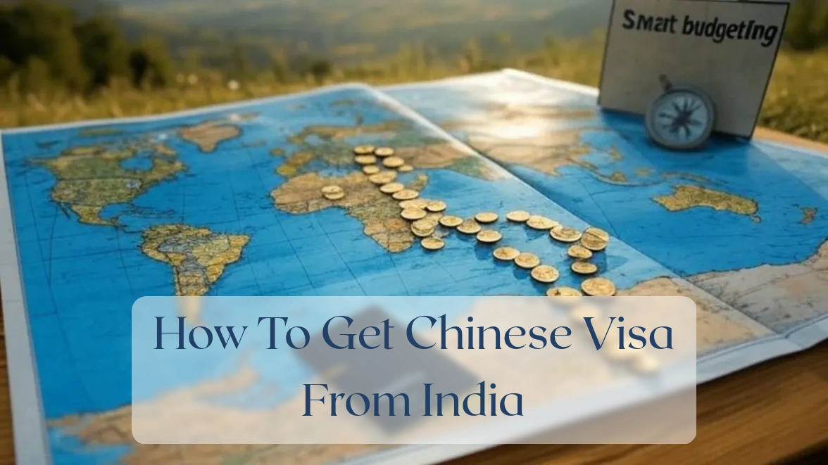 How To Get Chinese Visa From India - Travel Finance Featured Image