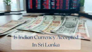 Is Indian Currency Accepted In Sri Lanka - Currency Featured Image