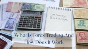What Is Forex Trading And How Does It Work - Forex Featured Image