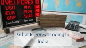What Is Forex Trading In India - Forex Featured Image