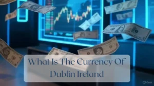 What Is The Currency Of Dublin Ireland - Currency Featured Image