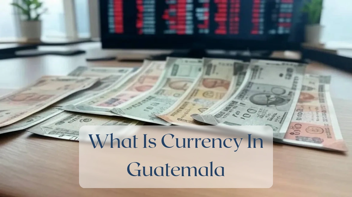 What Is Currency In Guatemala - Currency Featured Image