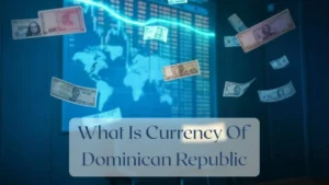What Is Currency Of Dominican Republic - Currency Featured Image