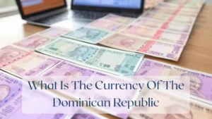 What Is The Currency Of The Dominican Republic - Currency Featured Image