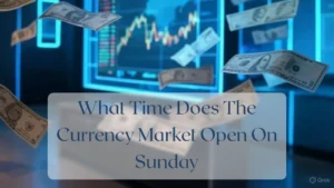 What Time Does The Currency Market Open On Sunday - Currency Featured Image