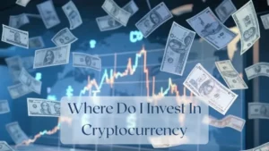 Where Do I Invest In Cryptocurrency - Currency Featured Image